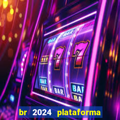 br 2024 plataforma de jogos